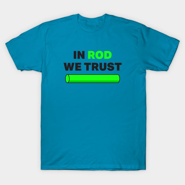 In Rod We Trust - funny Simpsons quote T-Shirt by KodiakMilly